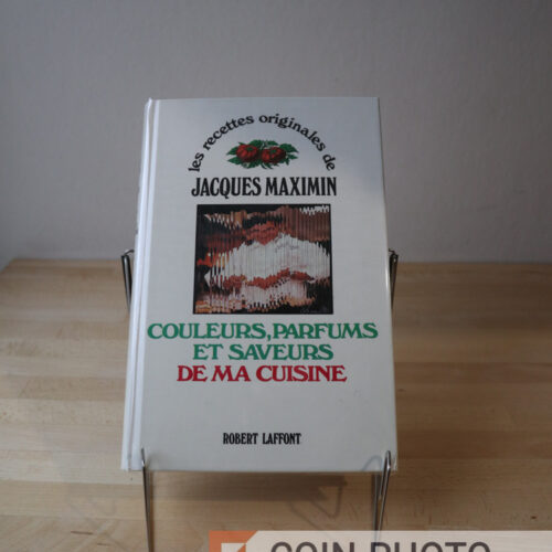 Couverture du livre de cuisine Couleurs Parfums et Saveurs de ma Cuisine de Jacques Maximin édition Robert Laffont