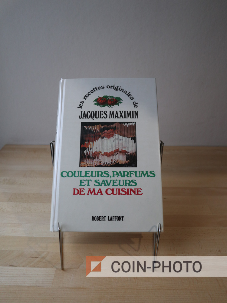 Couverture du livre de cuisine Couleurs Parfums et Saveurs de ma Cuisine de Jacques Maximin édition Robert Laffont